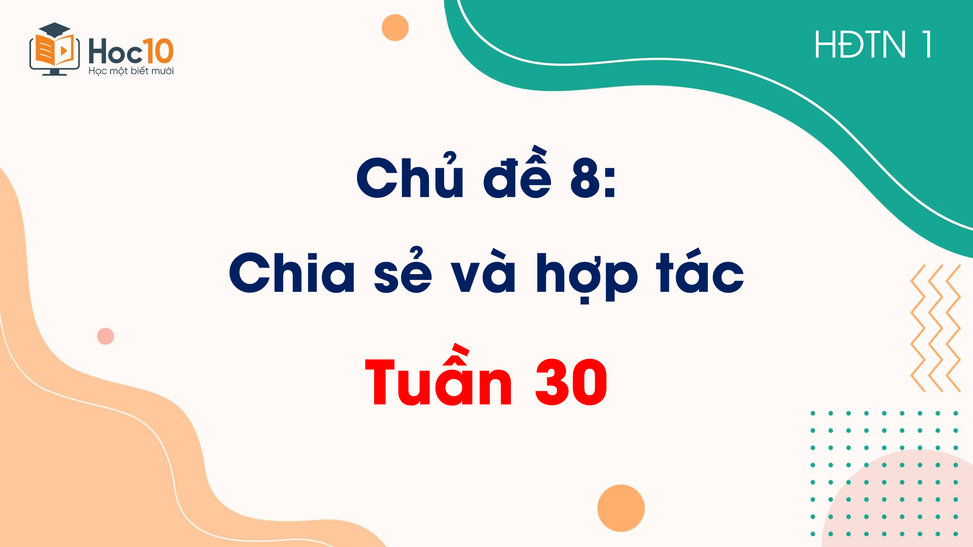 Chủ đề 8 Chia sẻ và hợp tác  Tuần 30